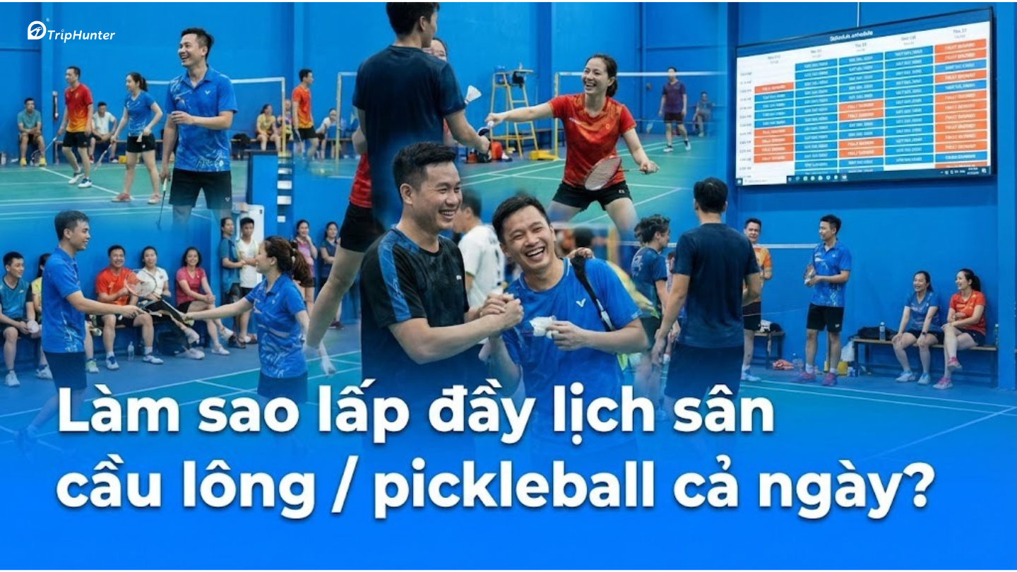 Làm sao lấp đầy lịch thuê sân cầu lông / pickleball cả ngày?
