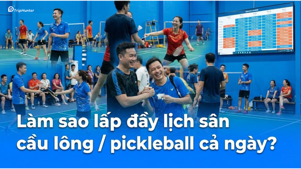 Làm sao lấp đầy lịch thuê sân cầu lông / pickleball cả ngày?